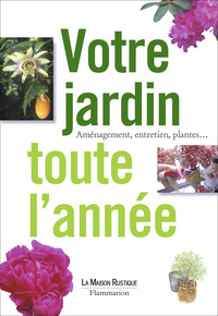 VOTRE JARDIN TOUTE L'ANNEE