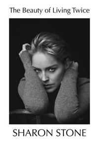 SHARON STONE THE BEAUTY OF LIVING TWICE /ANGLAIS