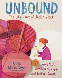 UNBOUND: THE LIFE AND ART OF JUDITH SCOTT /ANGLAIS