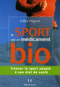 LE SPORT EST UN MEDICAMENT BIO ! - TROUVER LE SPORT ADAPTE A SON ETAT DE SANTE