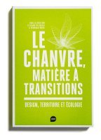 LE CHANVRE, MATIERE A TRANSITIONS - DESIGN, TERRITOIRE ET ECOLOGIE - ILLUSTRATIONS, COULEUR