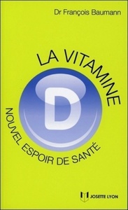 LA VITAMINE D - NOUVEL ESPOIR DE LA SANTE