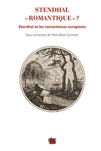 STENDHALL "ROMANTIQUE" ? - STENDHAL ET LES ROMANTISMES EUROPEENS