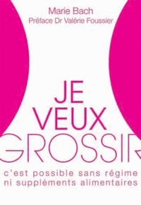 JE VEUX GROSSIR - OUI C'EST POSSIBLE !