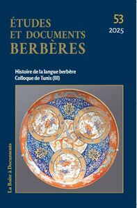 ETUDES ET DOCUMENTS BERBERES N. 53 - HISTOIRE DE LA LANGUE BERBERE COLLOQUE DE TUNIS III