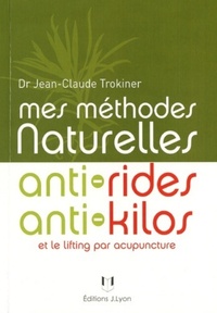 MES METHODES NATURELLES - ANTI RIDES ANTI KILOS ET LE LIFTING PAR ACUPUNCTURE