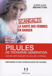 PILULES DE TROISIEME GENERATION, VACCIN ANTI-CANCER DU COL DE L'UTERUS - LA SANTE DES FEMMES EN DANG
