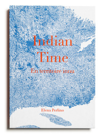 INDIAN TIME - EN TERRITOIRE INNUE - ILLUSTRATIONS, COULEUR