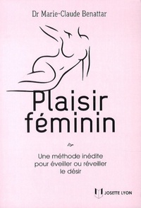 PLAISIR FEMININ - COMMENT EVEILLER OU REVEILLER LE DESIR ?
