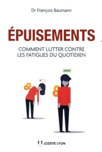 EPUISEMENTS - COMMENT LUTTER CONTRE LES FATIGUES DU QUOTIDIEN