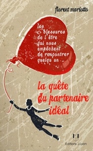 La quête du partenaire idéal - Les 6 blessures de l'être qui nous empêchent de rencontrer quelqu'un