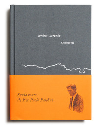 SUR LA ROUTE DE PIER PAOLO PASOLINI - CONTRO-CORRENTE - EDITION BILINGUE - ILLUSTRATIONS, COULEUR