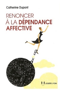 RENONCER A LA DEPENDANCE AFFECTIVE