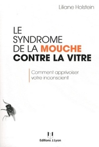 Le syndrome de la mouche contre la vitre, comment apprivoiser votre insconscient