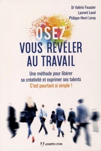 Osez vous révéler au travail - Une methode pour libérer sa créativité et exprimer ses talents