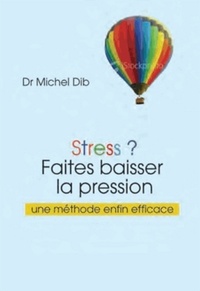 STRESS ? - FAITES BAISSER LA PRESSION