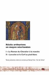 RECITS ARTHURIENS EN MOYEN NEERLANDAIS - I - LE ROMAN DU CHEVALIER A LA MANCHE. II - LANCELOT ET LE