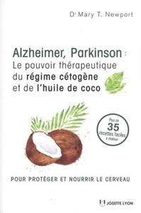 ALZHEIMER, PARKINSON : LE POUVOIR THERAPEUTIQUE DU REGIME CETOGENE ET DE L''HUILE DE COCO