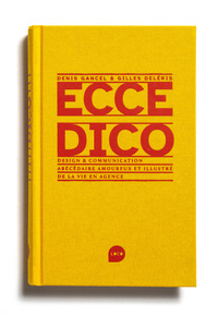 ECCE DICO - ABECEDAIRE AMOUREUX ET ILLUSTRE DE LA VIE EN AGENCE DE COMMUNICATION ET DESIGN - ILLUSTR