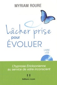 Lâcher prise pour évoluer, l'hypnose Ericksonie nne au service de votre inconscient (avec CD)