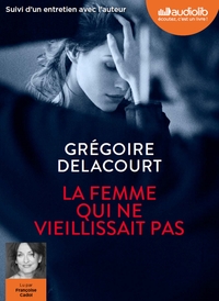 LA FEMME QUI NE VIEILLISSAIT PAS - LIVRE AUDIO 1CD MP3 - SUIVI D'UN ENTRETIEN AVEC L'AUTEUR
