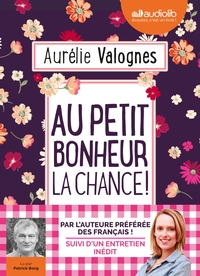 AU PETIT BONHEUR LA CHANCE ! - LIVRE AUDIO 1 CD MP3 - SUIVI D'UN ENTRETIEN AVEC L'AUTEURE