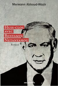 huis-clos avec Benyamin Netanyahou