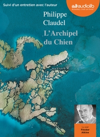 L'ARCHIPEL DU CHIEN - LIVRE AUDIO 1CD MP3 - SUIVI D'UN ENTRETIEN AVEC L'AUTEUR
