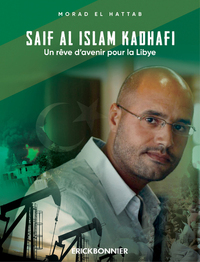 Saïf al Islam Kadhafi. Un rêve d'avenir pour la Libye.