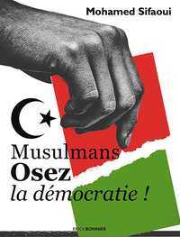 Musulmans, osez la démocratie