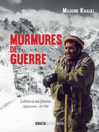 Murmures de guerre - Lettres à ma femme Afghanistan - été 1986