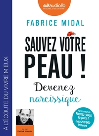 SAUVEZ VOTRE PEAU ! DEVENEZ NARCISSIQUE - LIVRE AUDIO 1 CD MP3