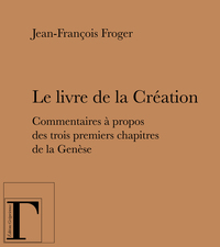 Le livre de la création - commentaires à propos des trois premiers chapitres de la "Genèse"