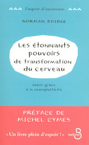 Les étonnants pouvoirs de transformation du cerveau : guérir grâce à la neuroplasticité