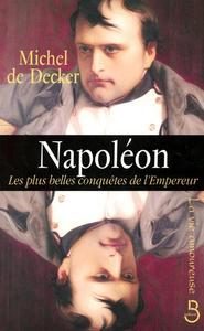 Napoléon les plus belles conquêtes de l'Empereur