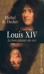 LOUIS XIV, LE BON PLAISIR DU ROI