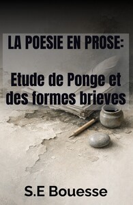 La Poésie en Prose: Étude de Ponge et des formes brèves