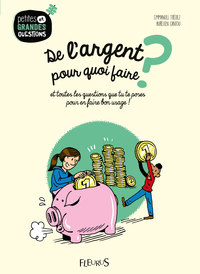 DE L'ARGENT, POUR QUOI FAIRE ?, TOME 8 - ET TOUTES LES QUESTIONS QUE TU TE POSES POUR EN FAIRE BON U