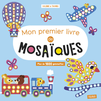 MON PREMIER LIVRE DE MOSAIQUES - PLUS DE 1600 GOMMETTES