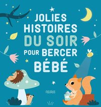 Jolies histoires du soir pour bercer bébé