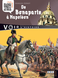 DE BONAPARTE A NAPOLEAON - AVEC VIDEO EN LIGNE