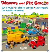 Découvre avec P'tit Garçon : sur la route, la station-service, les pompiers, les voitures de course