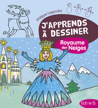 J'APPRENDS A DESSINER LE ROYAUME DES NEIGES