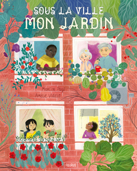 SOUS LA VILLE, MON JARDIN