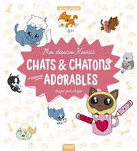 Mes dessins kawaii : Chats et chatons vraiment adorables