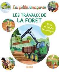 LES TRAVAUX DE LA FORET - DANS LES LANDES DE GASCOGNE