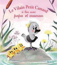 LE VILAIN PETIT CANARD A LIRE AVEC PAPA ET MAMAN