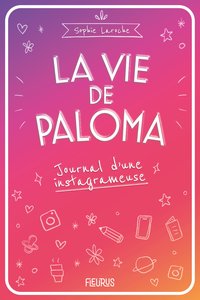 La vie de Paloma. Journal d'une instagrameuse