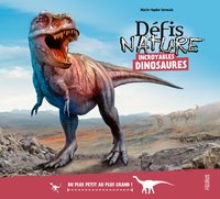 INCROYABLES DINOSAURES - DU PLUS PETIT AU PLUS GRAND !