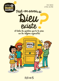 PEUT-ON SAVOIR SI DIEU EXISTE ?, TOME 13 - ET TOUTES LES QUESTIONS QUE TU TE POSES SUR LES RELIGIONS